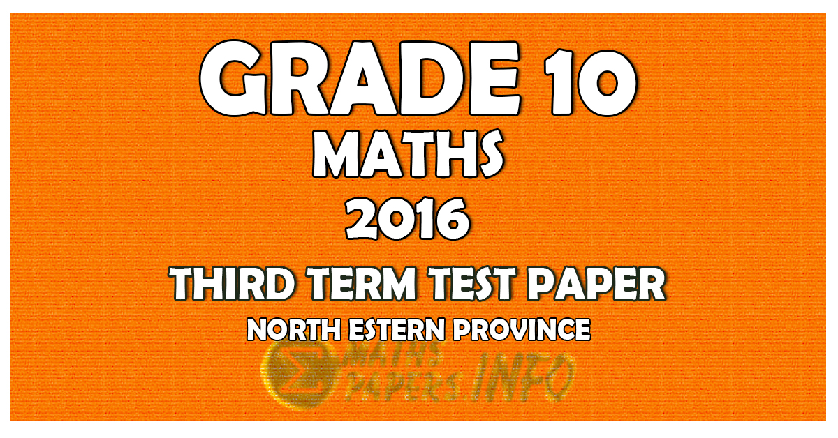 2016 Grade 10 Mathematics Third Term Test Paper Northwestern Province