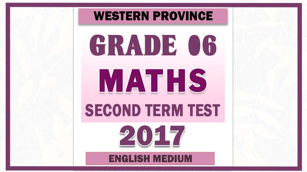 2017 Grade 06 Maths Second Term Paper English Medium Western Province