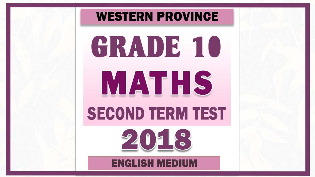 2018 Grade 10 Maths Second Term Paper English Medium Western Province